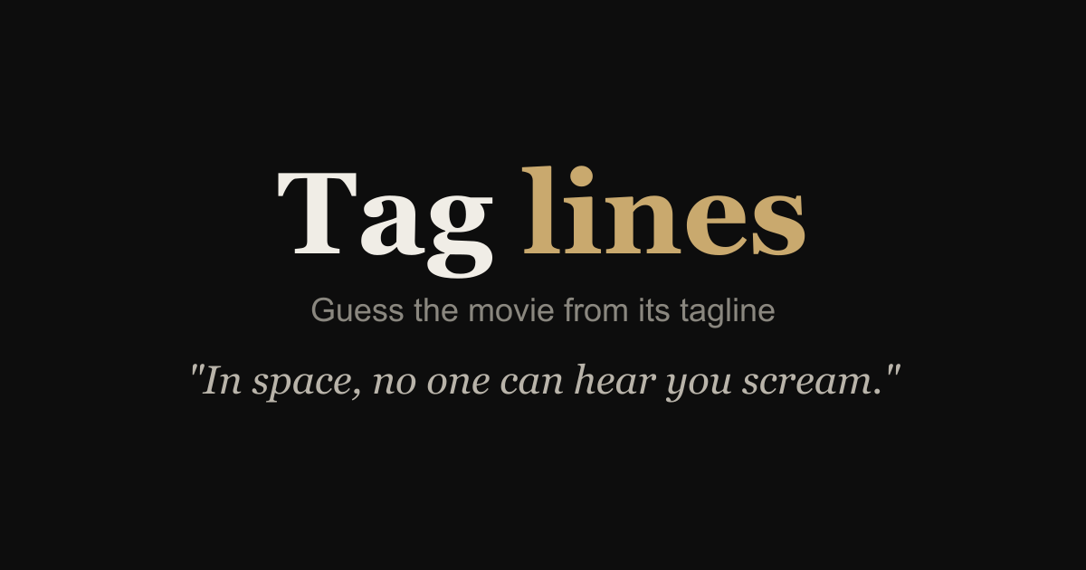 Taglines — Guess the movie from its tagline
